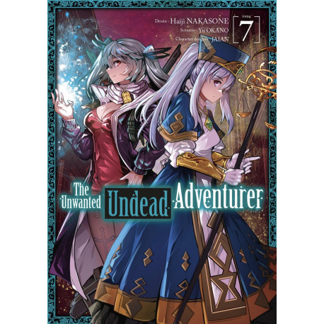 THE UNWANTED UNDEAD ADVENTURER - TOME 7