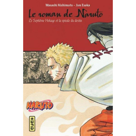 NARUTO ROMAN - LE ROMAN DE NARUTO - LE SEPTIEME HOKAGE ET LA SPIRALE DU DESTIN (NARUTO ROMAN TOME 14