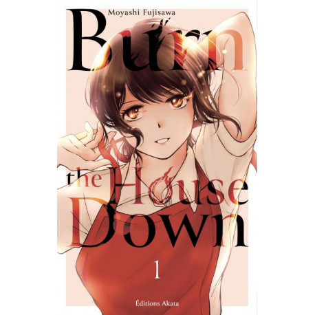 BURN THE HOUSE DOWN - TOME 1 (VF)