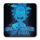 RICK AND MORTY - DON T TOUCH MY STUFF COASTER