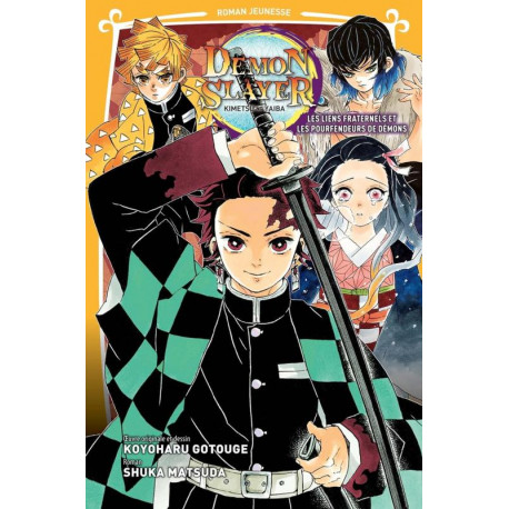 DEMON SLAYER ROMAN JEUNESSE T02 LES LIENS FRATERNELS ET LES POURFENDEURS DE DEMONS