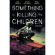 SOMETHING IS KILLING THE CHILDREN TP VOL 7