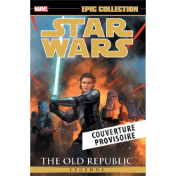 STAR WARS LEGENDES : L'ANCIENNE REPUBLIQUE T03 STAR WARS EPIC