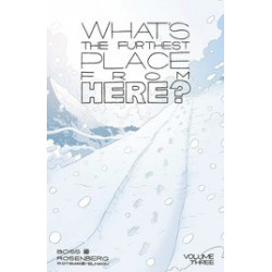 WHATS THE FURTHEST PLACE FROM HERE TP VOL 3