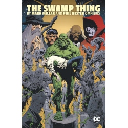 SWAMP THING BY MARK MILLAR AND PHIL HESTER OMNIBUS HC