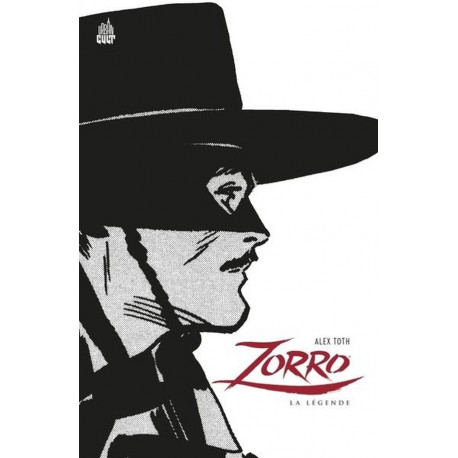 ZORRO BY ALEX TOTH - ZORRO, LA LEGENDE (ALEX TOTH)