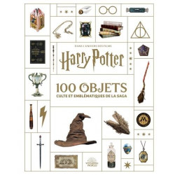 HARRY POTTER, LES 100 OBJETS CULTE ET EMBLEMATIQUES DE LA SAGA