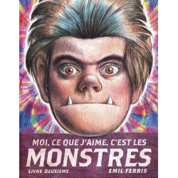 MOI, CE QUE J'AIME, C'EST LES MONSTRES 2 - LIVRE DEUXIEME