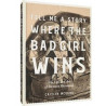 TELL ME A STORY WHERE THE BAD GIRL WINS HC