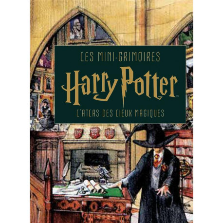 HARRY POTTER, LES MINI-GRIMOIR - LES MINI-GRIMOIRES HARRY POTTER T3 : L'ATLAS DES LIEUX MAGIQUES