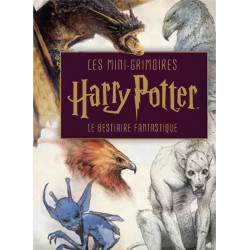 LES MINI-GRIMOIRES HARRY POTTER T2 : LE BESTIAIRE FANTASTIQUE