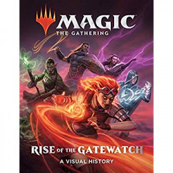 MAGIC THE GATHERING RISE OF THE GATEWATCH VISUAL HISTORY