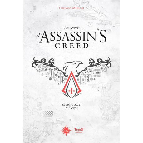 LES SECRETS D'ASSASSIN'S CREED. DE 2007 A 2014 : L'ENVOL