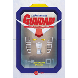 LE PHENOMENE GUNDAM - LE COLOSSE DE L'ANIMATION