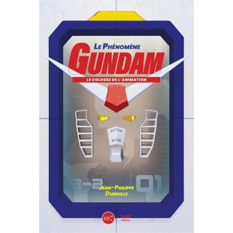 LE PHENOMENE GUNDAM - LE COLOSSE DE L'ANIMATION