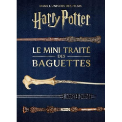 LES MINI-GRIMOIRES HARRY POTTER T6 : LE MINI-TRAITE DES BAGUETTES