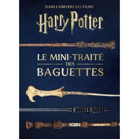 LES MINI-GRIMOIRES HARRY POTTER T6 : LE MINI-TRAITE DES BAGUETTES