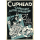 CUPHEAD - CABRIOLES ET AUTRES CURIOSITES