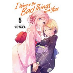 I WANNA DO BAD THINGS WITH YOU GN VOL 5