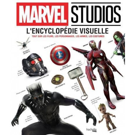 MARVEL L'ENCYCLOPEDIE VISUELLE - TOUT SUR LES FILMS, LES PERSONNAGES, LES ARMES, LES COSTUMES